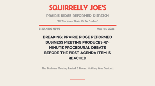 BREAKING: PRAIRIE RIDGE REFORMED BUSINESS MEETING PRODUCES 47-MINUTE PROCEDURAL DEBATE BEFORE THE FIRST AGENDA ITEM IS REACHED