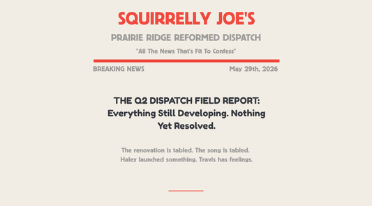 THE Q2 DISPATCH FIELD REPORT: Everything Still Developing. Nothing Yet Resolved.