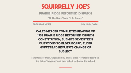 CALEB MERCER COMPLETES READING OF 1992 PRAIRIE RIDGE REFORMED CHURCH CONSTITUTION; SUBMITS SEVENTEEN QUESTIONS TO ELDER BOARD; ELDER HOFFSTEAD REQUESTS CHANGE OF SUBJECT